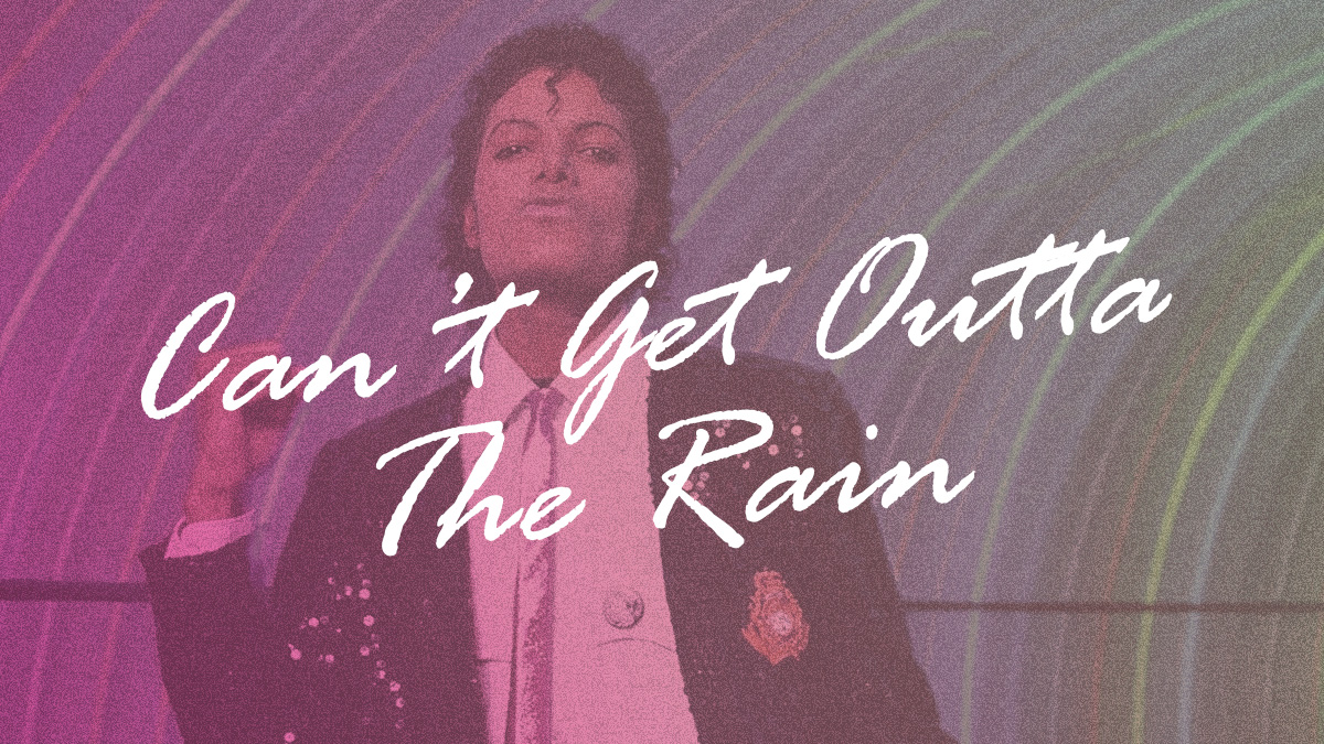 Bonus Track: ‘Can’t Get Outta The Rain’